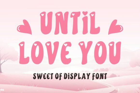 Until Love You Font Review